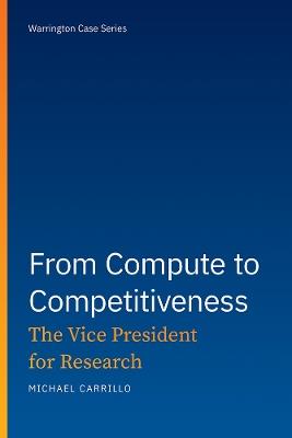 From Compute to Competitiveness: The Vice President for Research - Michael Carrillo - cover