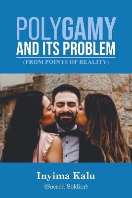 Polygamy and Its Problem: From Points of Reality - Inyima Kalu (Sacred Soldier) - cover