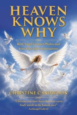 Heaven Knows Why - Christine C Snowdon - cover