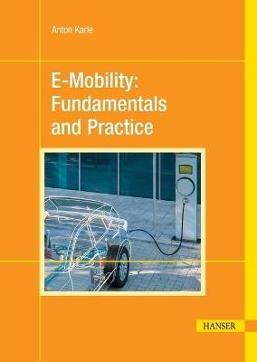 E-Mobility: Fundamentals and Practice - Anton Karle - cover