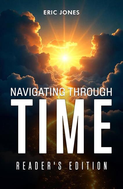 Navigating Through Time-Reader’s Edition - Eric Jones - ebook
