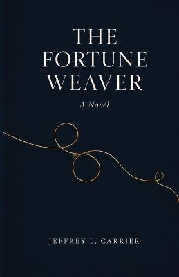 The Fortune Weaver - Jeffrey L Carrier - cover