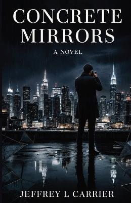 Concrete Mirrors - Jeffrey L Carrier - cover