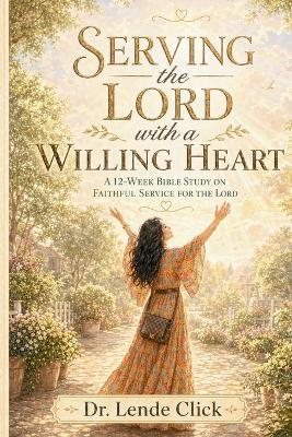 Serving the Lord with a Willing Heart - Lende Click - cover