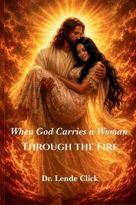 When God Carries a Woman Through the Fire - Click - cover