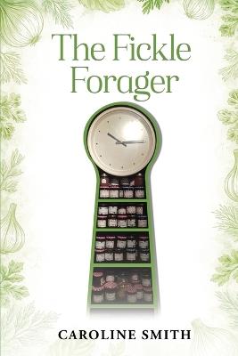 The Fickle Forager - Caroline Smith Smith - cover