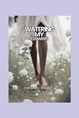 Watering My Flowers: Daisy - Christole Sharee - cover