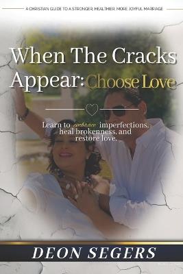 When the Cracks Appear: Choose Love - Deon Segers - cover