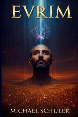 Evrim: Artificial Intelligence, Quantum Computing, and the Ascension - Michael Schuler - cover