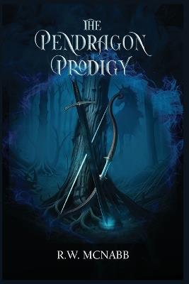 The Pendragon Prodigy - R W McNabb - cover