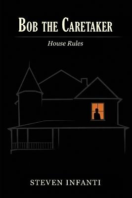 Bob the Caretaker: House Rules - Steven Infanti - cover