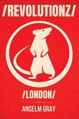 /Revolutionz: London Edition - Anselm Gray - cover