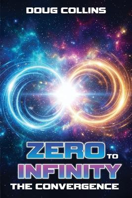 Zero to Infinity: The Convergence - Doug Collins - cover