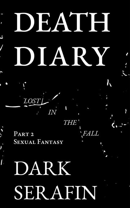 DEATH DIARY LOST IN THE FALL: SEXUALFANTASY