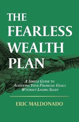 The Fearless Wealth Plan - Eric Maldonado - cover