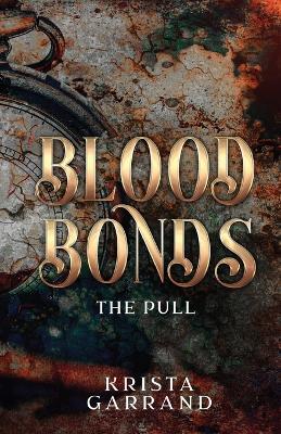 Blood Bonds: The Pull - Krista Garrand - cover
