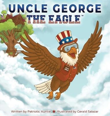 Uncle George The Eagle - Patriotic Auntie - cover