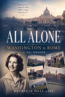 All Alone, Washington to Home: A 60's Memoir - Daly-Lipe - cover
