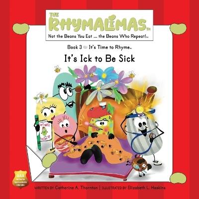 It's Ick to Be Sick: It's Time to Rhyme - Catherine A Thornton - cover