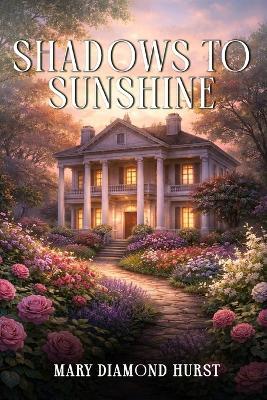 Shadows to Sunshine - Mary Diamond Hurst - cover