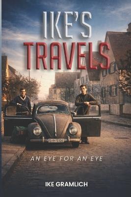 Ike's Travels: An Eye for an Eye - Ike Gramlich - cover