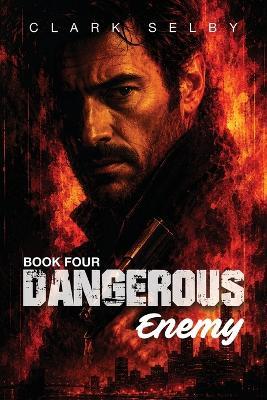 Dangerous Enemy: Book Four - Clark Selby - cover