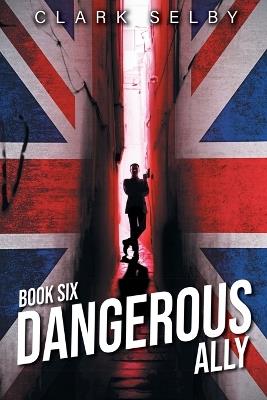 Dangerous Ally: Book Six - Clark Selby - cover