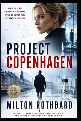 Project Copenhagen: When Science Becomes a Weapon, Love Becomes the Ultimate Betrayal - Milton Rothbard - cover