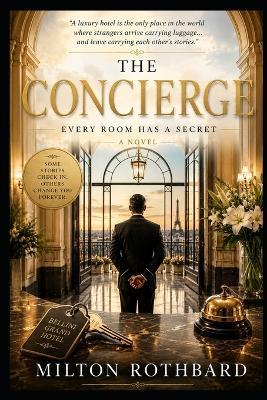 The Concierge: Every Room Has a Secret a Novel - Milton Rothbard - cover