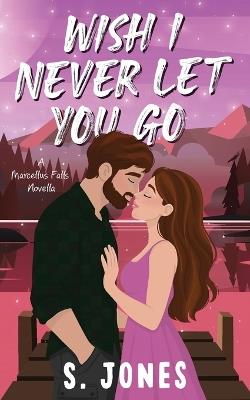 Wish I Never Let You Go - S Jones - cover