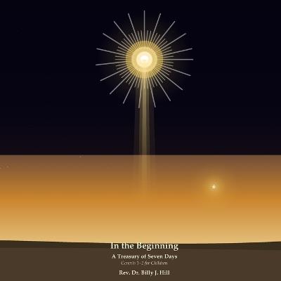In the Beginning: God Spoke - and It Was Very Good - A Treasury for Children - Billy J Hill - cover