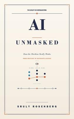 AI Unmasked: How the Machine Really Works - Sruly Rosenberg - cover