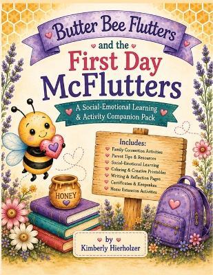 Butter Bee Flutters and the First Day McFlutters: A Social-Emotional Learning & Activity Companion Pack - Kimberly Hierholzer - cover