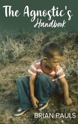 The Agnostic's Handbook - Brian Pauls - cover