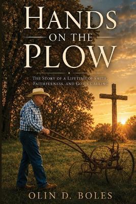 Hands on the Plow - Olin D Boles - cover