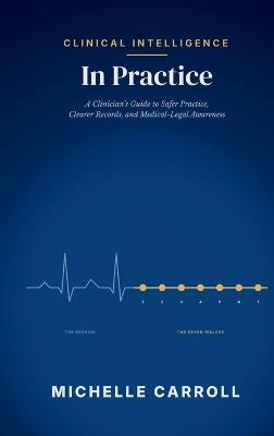 Clinical Intelligence In Practice - Michelle Carroll - cover