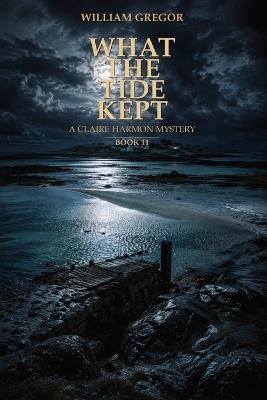 What the Tide Kept - William Gregor - cover