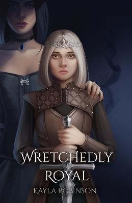 Wretchedly Royal - Kayla Robinson - cover