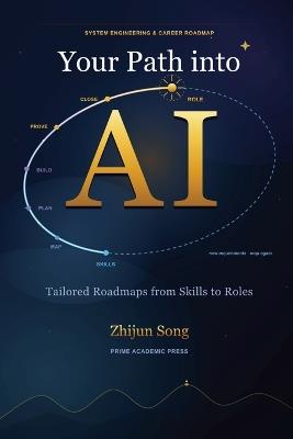 Your Path into AI: Tailored Roadmaps from Skills to Roles - Zhijun Song - cover