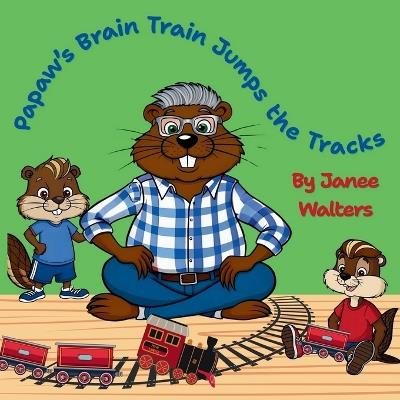 PaPaw's Brain Train Jumps the Tracks - Janee Walters - cover