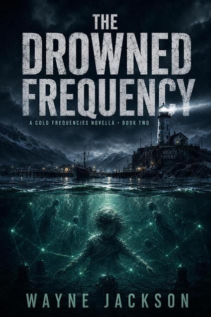 The Drowned Frequency