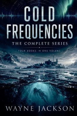 Cold Frequencies: The Complete Series - Wayne Jackson - cover