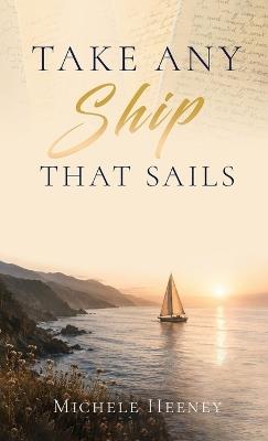 Take Any Ship That Sails - Michele Heeney - cover