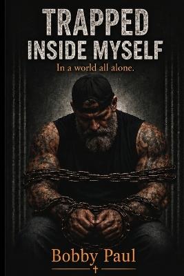 Trapped Inside Myself: In a World All Alone - Bobby Paul - cover
