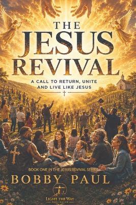 The Jesus Revival: A Call to Return, Unite and Live Like Jesus - Bobby Paul - cover
