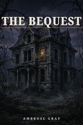 The Bequest - Ambrose Gray - cover