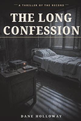 The Long Confession - Dane Holloway - cover