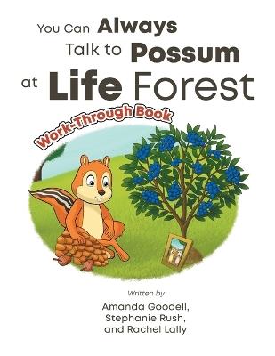 You Can Always Talk to Possum at Life Forest Work-Through Book - Amanda Goodell,Stephanie Rush,Rachel Lally - cover