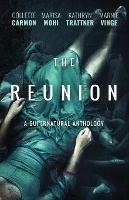 The Reunion: A Supernatural Anthology - Various - cover