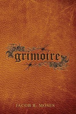 Grimoire - Jacob R Moses - cover